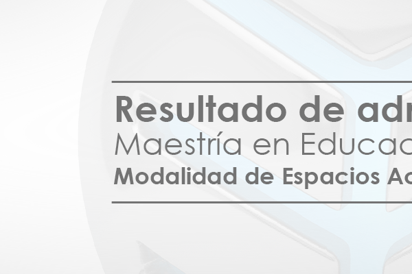Resultado de admisiones 2026-3 -Modalidad de Espacios Académicos de Posgrado