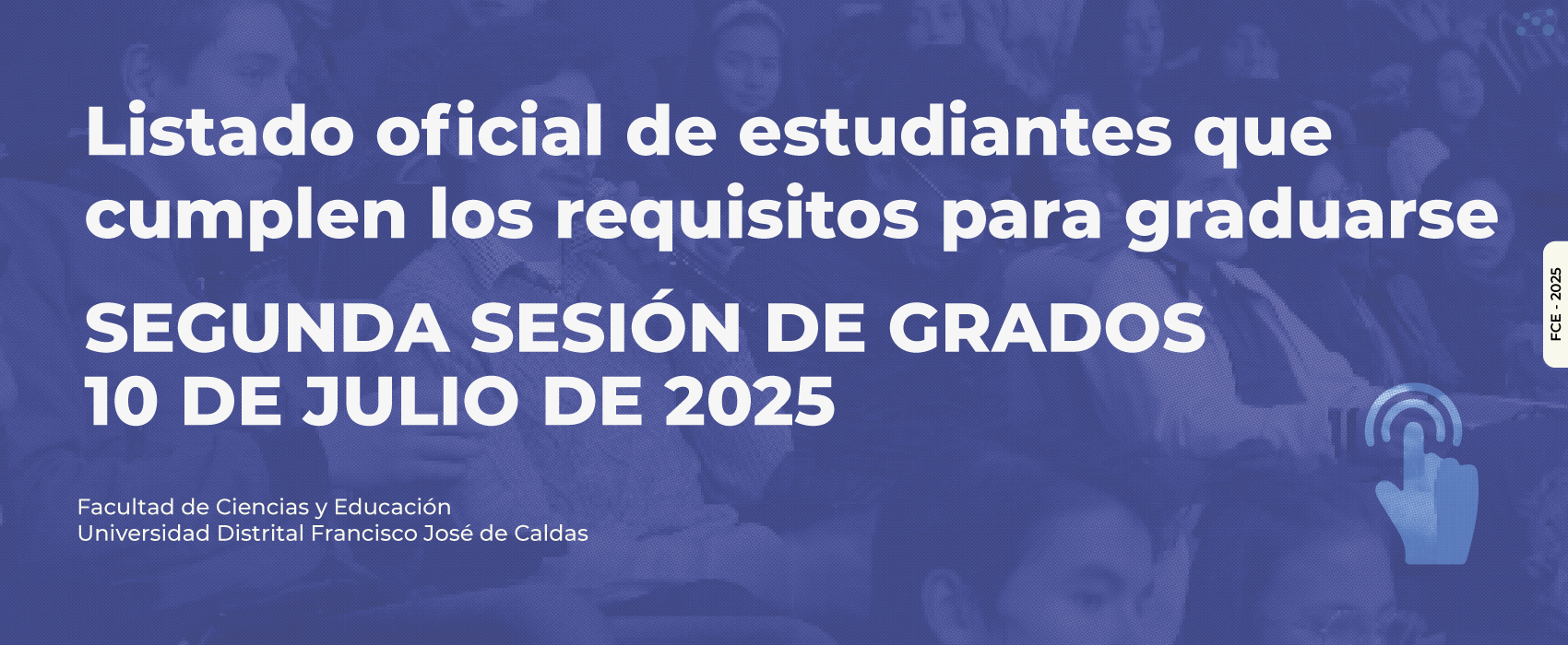    Clic aquí para el listado oficial de graduandos que cumplen requisitos SEGUNDA SESIÓN de grados del 10 de julio de 2025. 